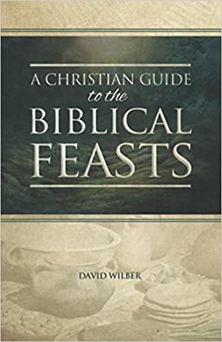 A Christian Guide to the Biblical Feasts